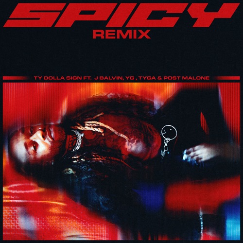 Spicy (Remix) [feat. J Balvin, YG, Tyga & Post Malone] – Single – Ty Dolla $ign-hiresz.com