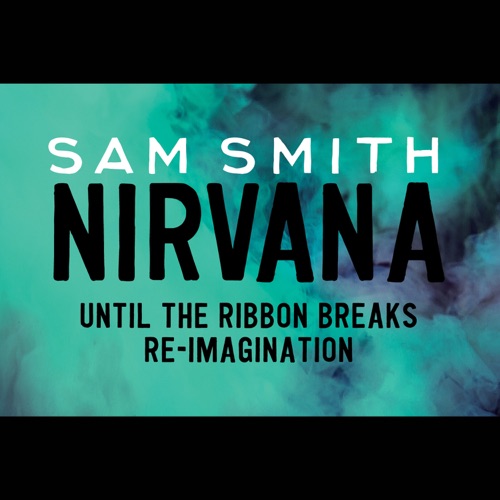Nirvana (Until the Ribbon Breaks Re-Imagination) – Single – Sam Smith-无损音乐下载