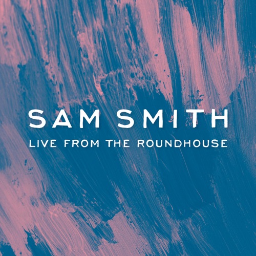 Sam Smith – Live From The Roundhouse – Sam Smith-无损音乐下载