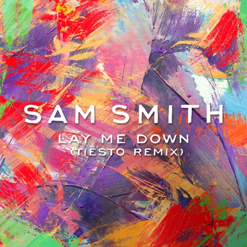 Lay Me Down (Tiësto Remix) – Single – Sam Smith-无损音乐下载