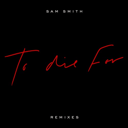 To Die For (Remixes) – EP – Sam Smith-hiresz.com