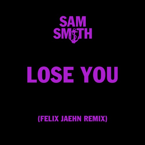 Lose You (Felix Jaehn Remix) – Single – Sam Smith & Felix Jaehn-hiresz.com