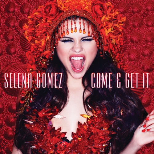 Come & Get It – Single – Selena Gomez-hiresz.com
