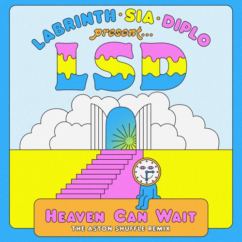 Heaven Can Wait (feat. Sia, Diplo & Labrinth) [The Aston Shuffle Remix] – Single – LSD-hiresz.com