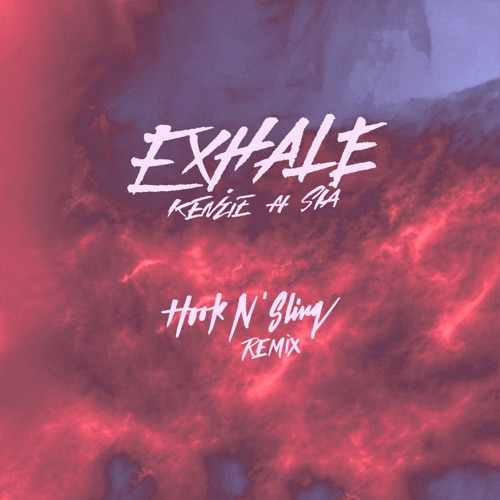 EXHALE [Hook N Sling Remix] (feat. Sia & Hook N Sling) – Single – kenzie-hiresz.com