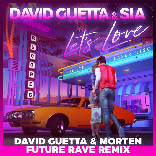 Let’s Love (David Guetta & MORTEN Future Rave Remix) – Single – David Guetta & Sia Furler-hiresz.com