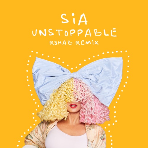 Unstoppable (R3HAB Remix) – Single – Sia Furler & R3HAB-hiresz.com