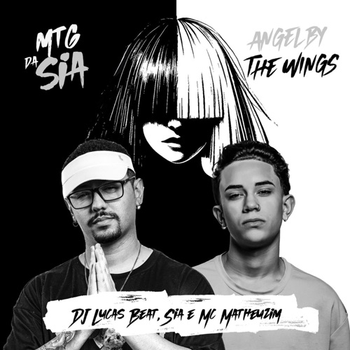 MTG DA SIA – ANGEL BY THE WINGS – Single – DJ Lucas Beat, Sia Furler & MC Matheuzim-hiresz.com