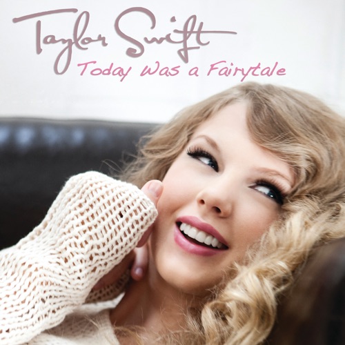 Today Was a Fairytale – Single – Taylor Swift-hiresz.com