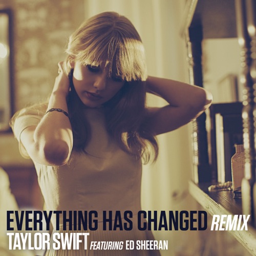 Everything Has Changed (Remix) [feat. Ed Sheeran] – Single – Taylor Swift-hiresz.com