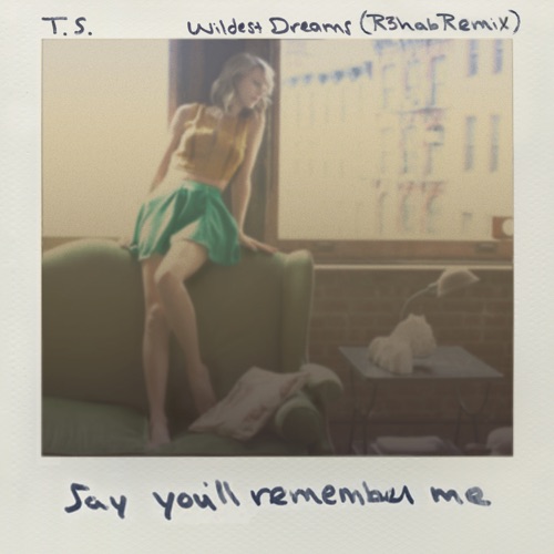 Wildest Dreams (R3hab Remix) – Single – Taylor Swift-hiresz.com