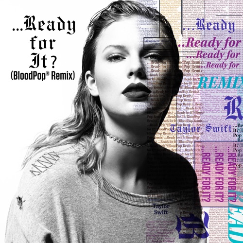 …Ready For It? (BloodPop® Remix) – Single – Taylor Swift & BloodPop®-hiresz.com