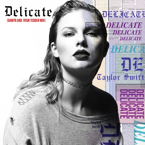 Delicate (Sawyr and Ryan Tedder Mix) – Single – Taylor Swift, Sawyr & Ryan Tedder-hiresz.com