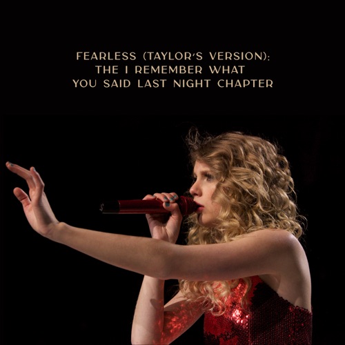 Fearless (Taylor’s Version): The I Remember What You Said Last Night Chapter – EP – Taylor Swift-hiresz.com