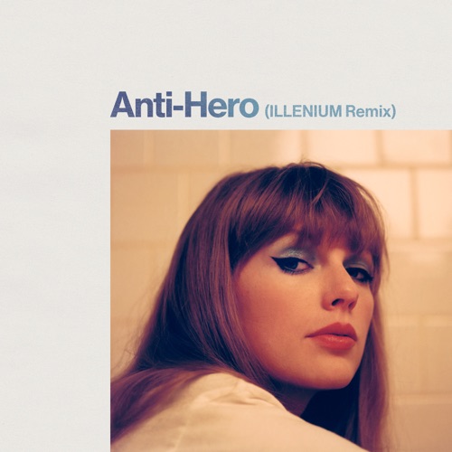 Anti-Hero (ILLENIUM Remix) – Single – Taylor Swift & ILLENIUM-hiresz.com