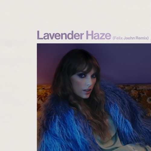 Lavender Haze (Felix Jaehn Remix) – Single – Taylor Swift & Felix Jaehn-hiresz.com
