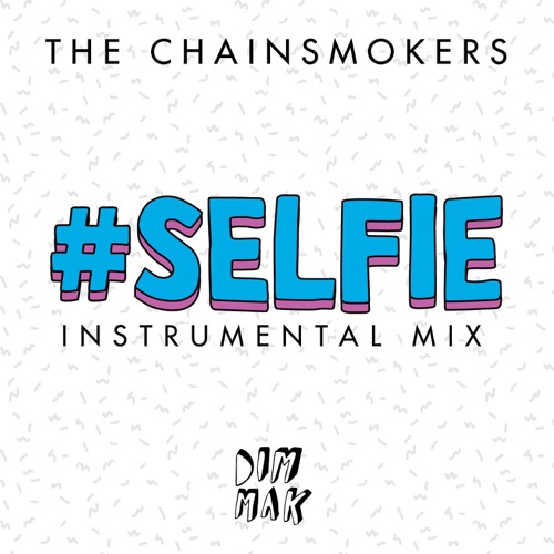 #Selfie (Instrumental Mix) – Single – The Chainsmokers-hiresz.com
