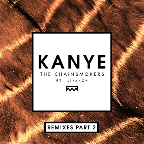 Kanye (Remixes Part 2) [feat. sirenXX] – Single – The Chainsmokers-hiresz.com