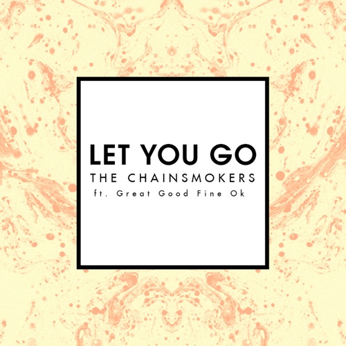 Let You Go (Radio Edit) [feat. Great Good Fine Ok] – Single – The Chainsmokers-hiresz.com