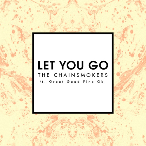 Let You Go (Mix Show Edit) [feat. Great Good Fine Ok] – Single – The Chainsmokers-hiresz.com