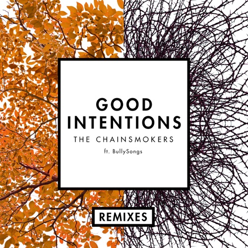 Good Intentions (feat. BullySongs) [Remixes] – Single – The Chainsmokers-hiresz.com