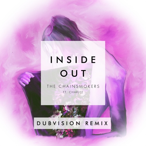 Inside Out (feat. Charlee) [DubVision Remix] – Single – The Chainsmokers-hiresz.com