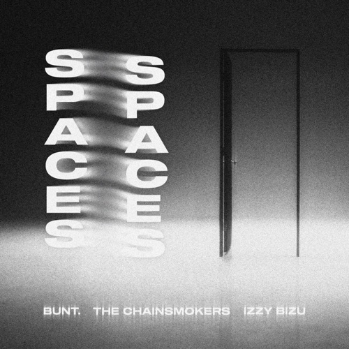Spaces – Single – BUNT., The Chainsmokers & Izzy Bizu-hiresz.com