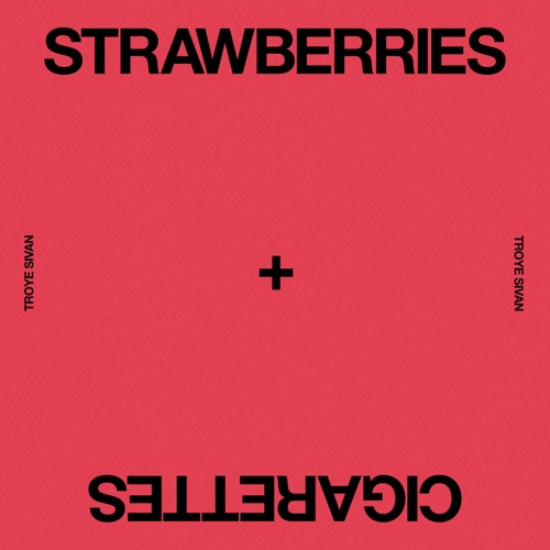 Strawberries & Cigarettes – Single – Troye Sivan-hiresz.com