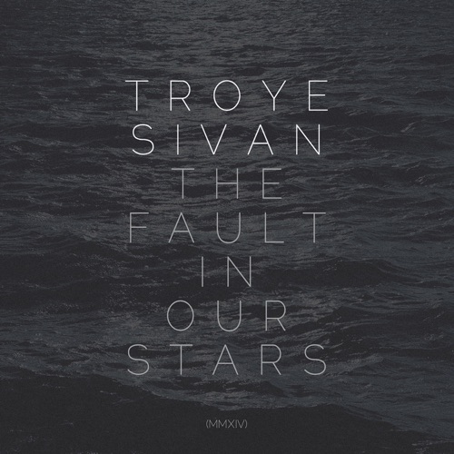The Fault In Our Stars (MMXIV) – Single – Troye Sivan-hiresz.com