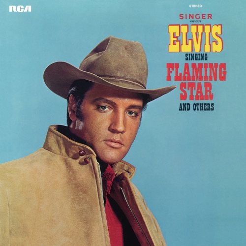 Elvis Sings Flaming Star and Others – Elvis Presley-hiresz.com