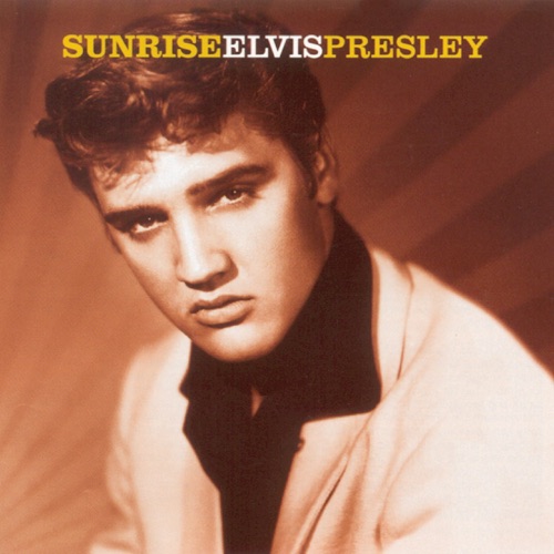 Sunrise - Elvis Presley-无损音乐下载