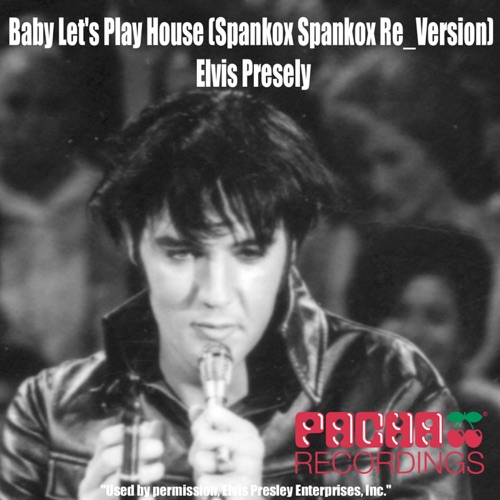 Baby Let’s Play House (Spankox Spankox Re_Version) – EP – Elvis Presley & Spankox-hiresz.com