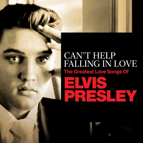 Can’t Help Falling In Love: The Greatest Love Songs of Elvis Presley – Elvis Presley-hiresz.com