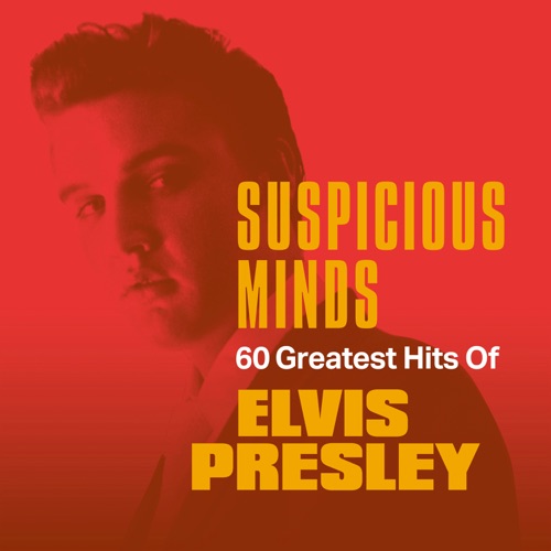 Suspicious Minds: 60 Greatest Hits of Elvis Presley – Elvis Presley-hiresz.com