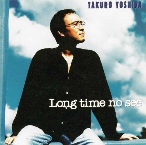 Long time no see – 吉田拓郎-hiresz.com
