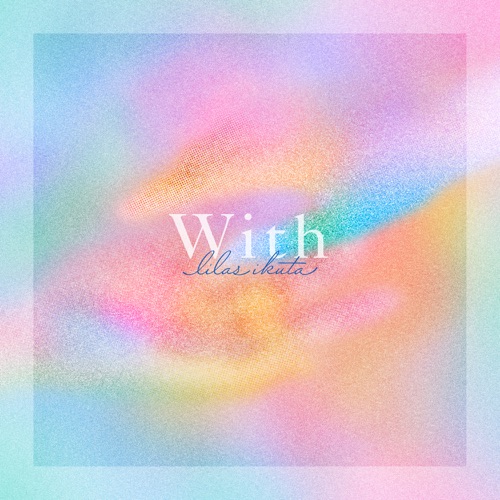 With – Single – Lilas Ikuta-hiresz.com