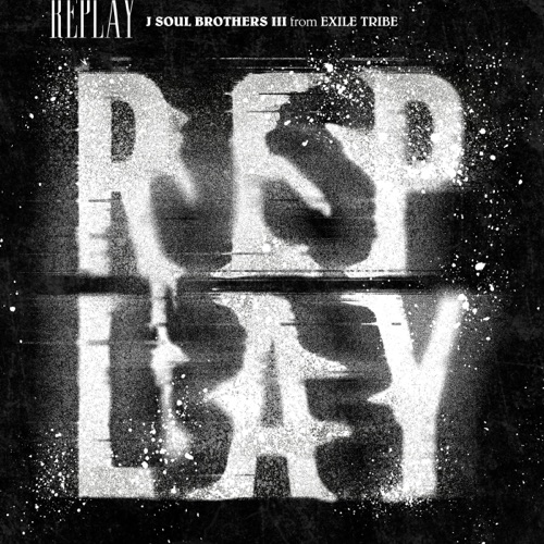 REPLAY – Single – J SOUL BROTHERS III from EXILE TRIBE-hiresz.com
