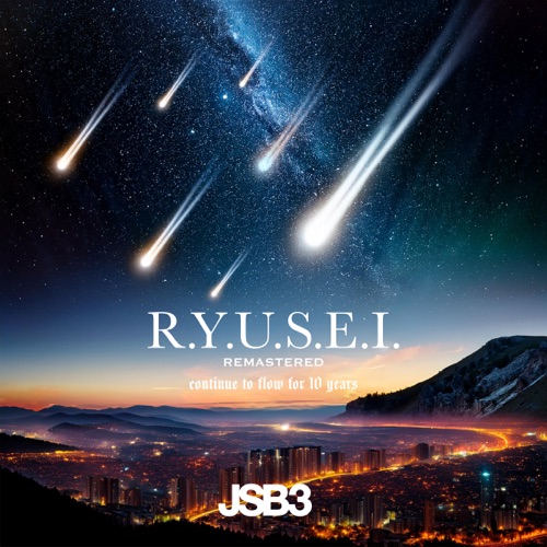 ‘R.Y.U.S.E.I.’ (10th Anniversary REMASTERED ver.) – Single – J SOUL BROTHERS III from EXILE TRIBE-hiresz.com