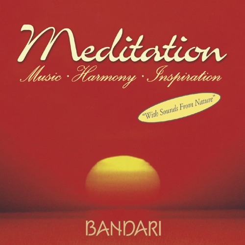 Meditation: Music – Harmony – Inspiration (With Sounds From Nature / mit Naturgeräuschen) – Bandari-hiresz.com