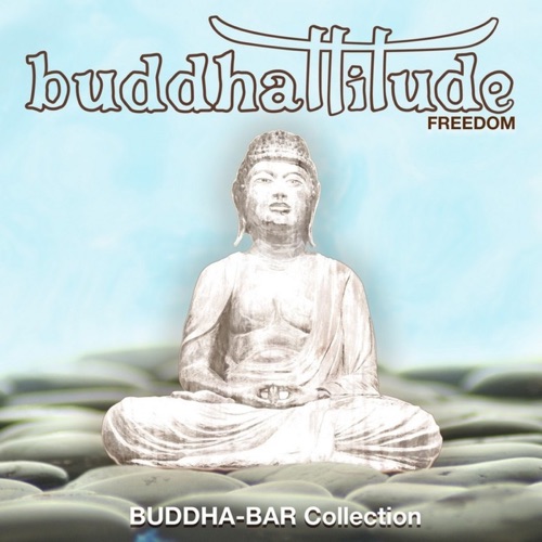 Buddhattitude Freedom – Buddha Bar-hiresz.com