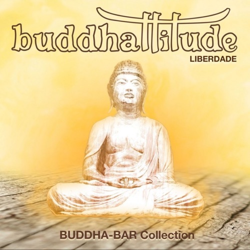 Buddhattitude Liberdade – Buddha Bar-hiresz.com