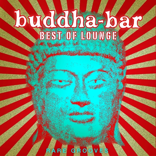 Buddha Bar Best of Lounge: Rare Grooves – Buddha Bar-hiresz.com