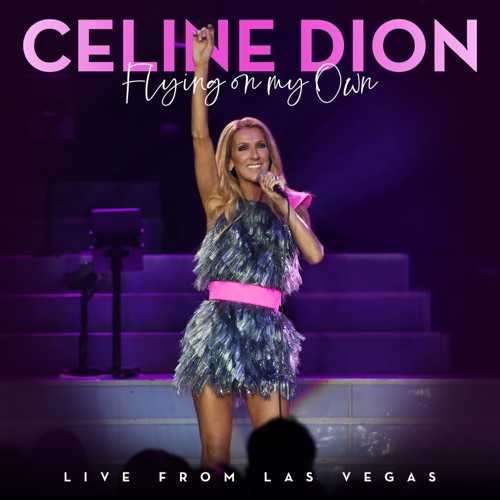 Flying On My Own (Live from Las Vegas) – Single – Céline Dion-hiresz.com