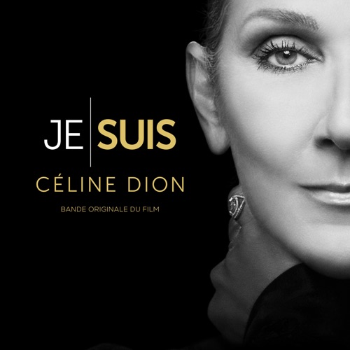 JE SUIS : CÉLINE DION (Bande originale du film) – Céline Dion-hiresz.com