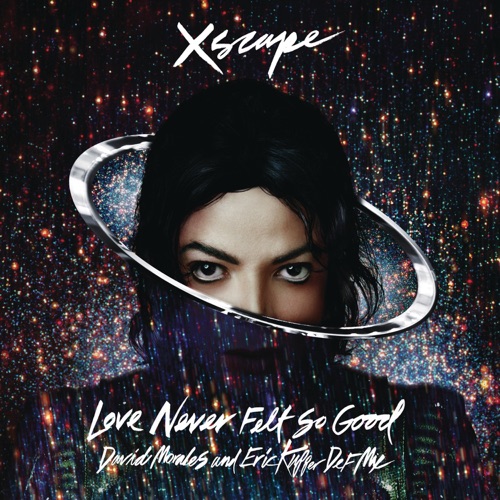 Love Never Felt So Good (David Morales and Eric Kupper Def Mixes) – EP – Michael Jackson & Justin Timberlake-hiresz.com