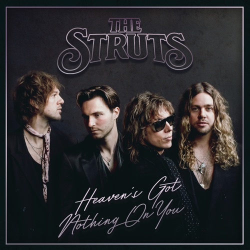 Heaven’s Got Nothing On You – Single – The Struts-hiresz.com