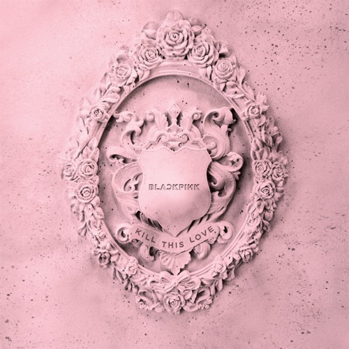KILL THIS LOVE – EP – BLACKPINK-无损音乐下载