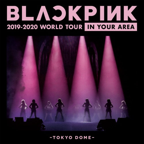 BLACKPINK 2019-2020 WORLD TOUR IN YOUR AREA – TOKYO DOME (Live) – BLACKPINK-无损音乐下载