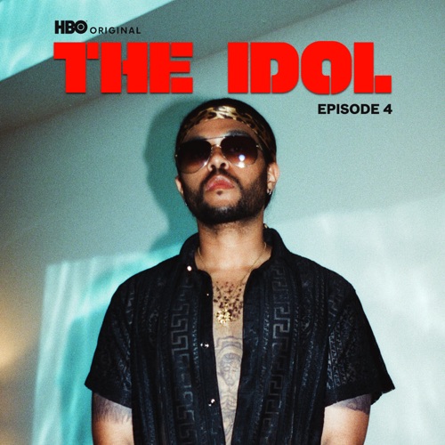 The Idol Episode 4 (Music from the HBO Original Series) - Single - The Weeknd, JENNIE & Lily Rose Depp-无损音乐下载