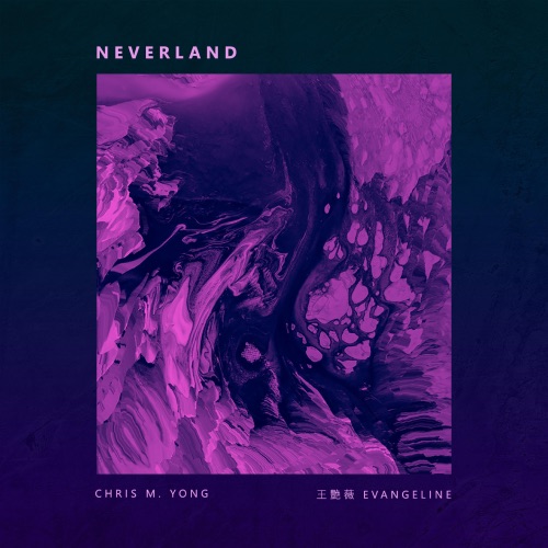 Neverland – Single – 王艳薇 & Chris M. Yong-hiresz.com